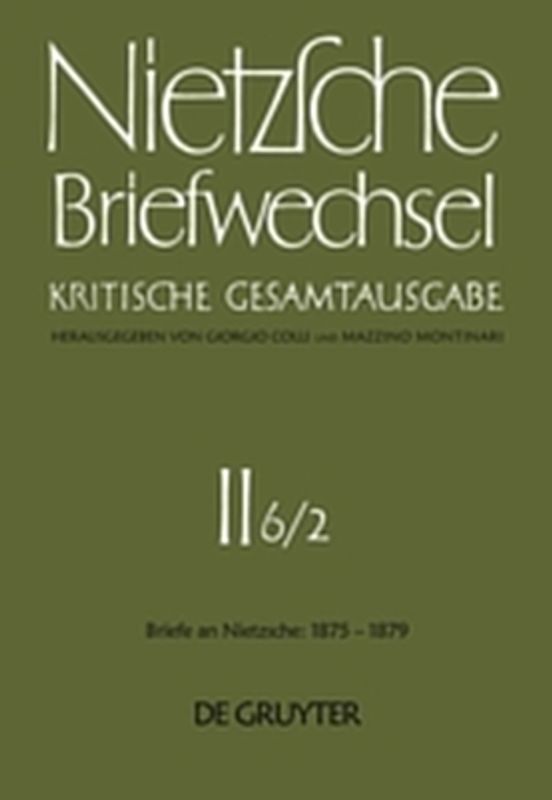 Friedrich Nietzsche: Briefwechsel. Abteilung 2. Briefe an Friedrich... / Juli 1877 - Dezember 1879