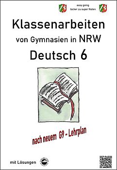 Deutsch 6, Klassenarbeiten von Gymnasien (G9) in NRW mit Lösungen