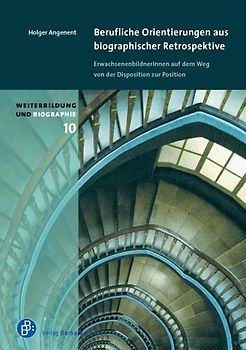 Berufliche Orientierungen aus biographischer Retrospektive