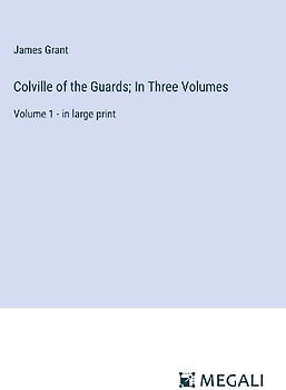 Colville of the Guards; In Three Volumes
