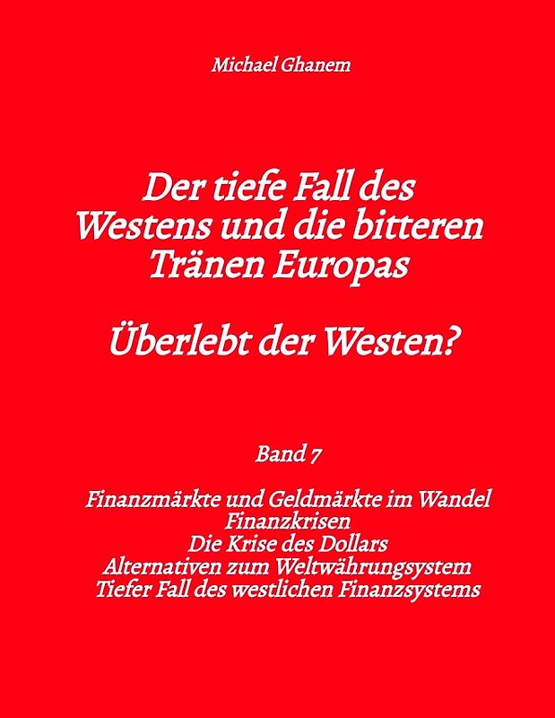 Der tiefe Fall des Westens und die bitteren Tränen Europas - Band 7