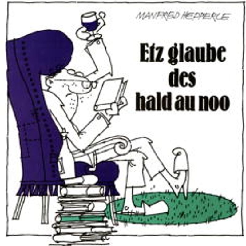 Etz glaube des hald au noo