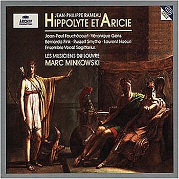Véronique Gens Jean-Paul Fouchécourt - Rameau - Hippolyte et Aricie / Fouchécourt, Gens, Finks, Smythe, Naouri, Les Musiciens du Louvre, Minkowski
