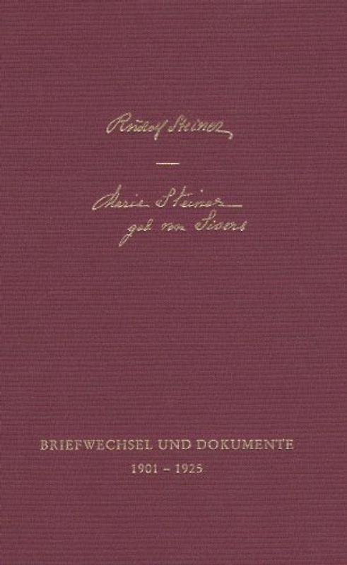 Rudolf Steiner - Marie Steiner-von Sivers: Briefwechsel und Dokumente 1901-1925