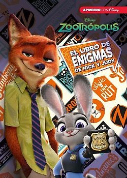 Zootrópolis. El libro de enigmas de Nick y Judy : enigmas Disney