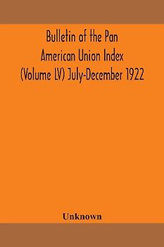 Bulletin Of The Pan American Union Index (Volume Lv) July-December 1922