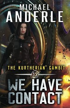 We Have Contact (The Kurtherian Gambit, Band 12)
