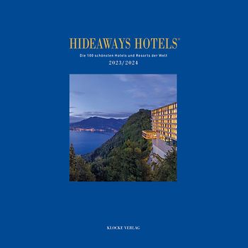Hideaways Hotels. Die 100 schönsten Hotels und Resorts der Welt / Hideaways Hotels 2023/2024