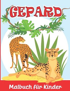 Gepard Malbuch für Kinder: Gepard Malvorlagen für Jungen und Mädchen