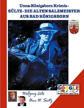 Unna-Königsborn Krimis - SÜLTZ - DIE ALTEN SALZMEISTER AUS BAD KÖNIGSBORN