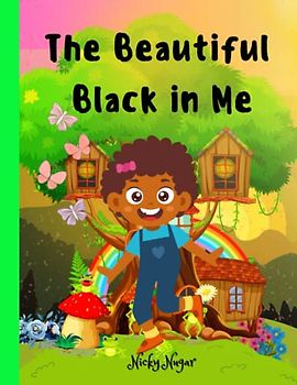 The Beautiful Black in Me: The Uplifting Story of a Young African American Girl's Victory Over Bullying and Discrimination | for Kids Ages 5 to 10