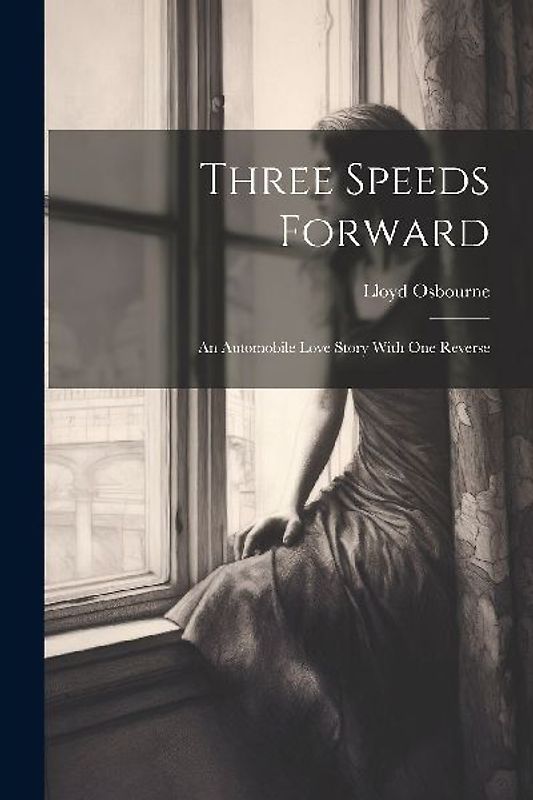Three Speeds Forward: An Automobile Love Story With One Reverse