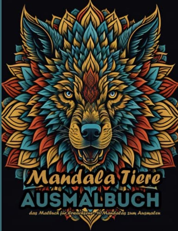 Mandala Tiere - Ausmalbuch: das Malbuch für Erwachsene - 40 Mandalas zum Ausmalen