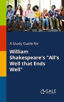 A Study Guide for William Shakespeare's "All's Well That Ends Well"