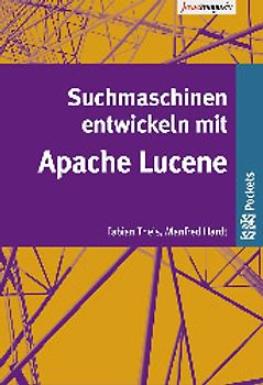 Suchmaschinen entwickeln mit Apache Lucene