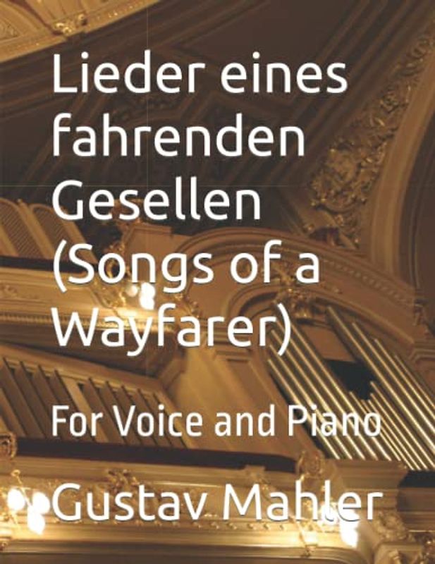 Lieder eines fahrenden Gesellen (Songs of a Wayfarer): For Voice and Piano