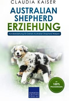 Australian Shepherd Erziehung: Hundeerziehung für Deinen Australian Shepherd Welpen