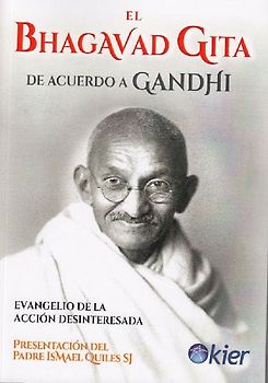 El Bhagavad Guita de acuerdo a Gandhi : evangelio de la acción desinteresada