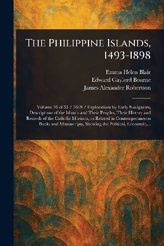 The Philippine Islands, 1493-1898