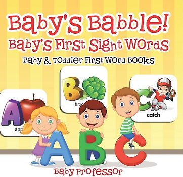 Baby's Babble! Baby's First Sight Words. - Baby & Toddler First Word Books