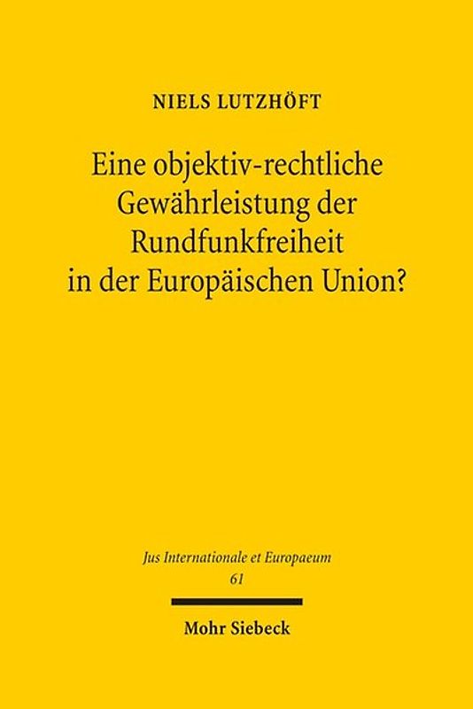 Eine objektiv-rechtliche Gewährleistung der Rundfunkfreiheit in der Europäischen Union?