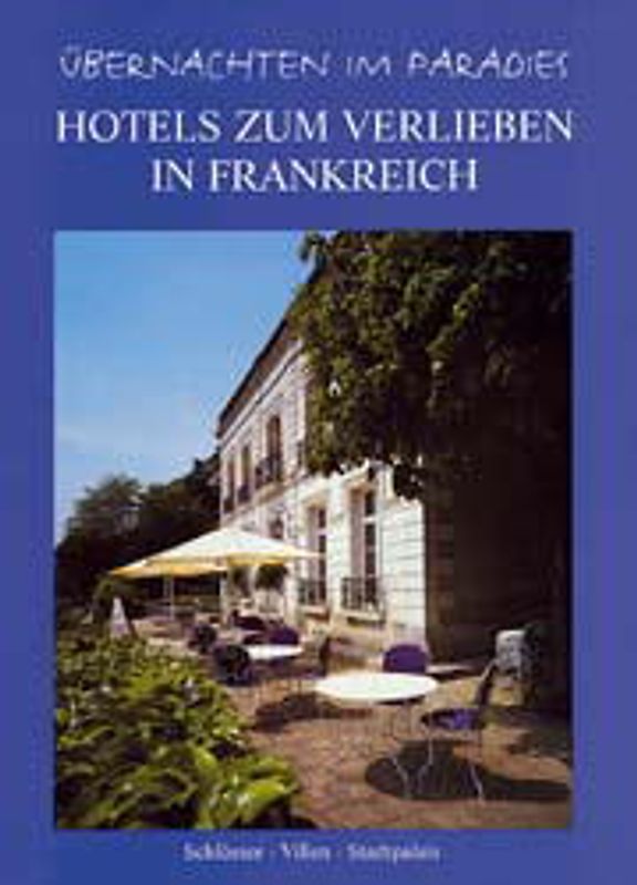Hotels zum Verlieben in Frankreich