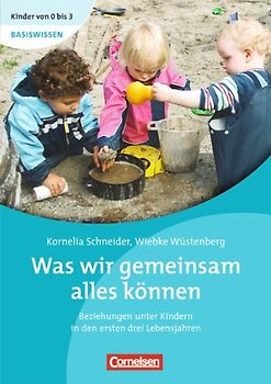 Kinder von 0 bis 3 - Basiswissen / Was wir gemeinsam alles können