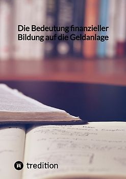 Die Bedeutung finanzieller Bildung auf die Geldanlage