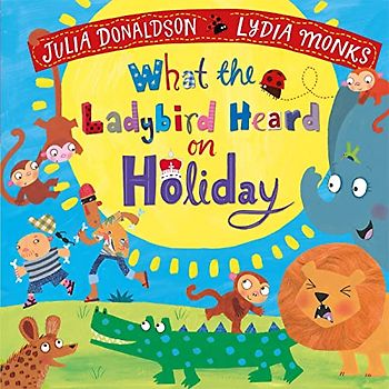 What the Ladybird Heard on Holiday (What the Ladybird Heard, 3)