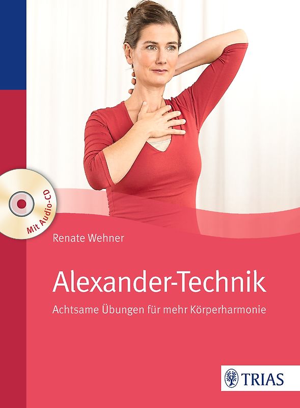 Alexander-Technik. Achtsame Übungen für mehr Körperharmonie