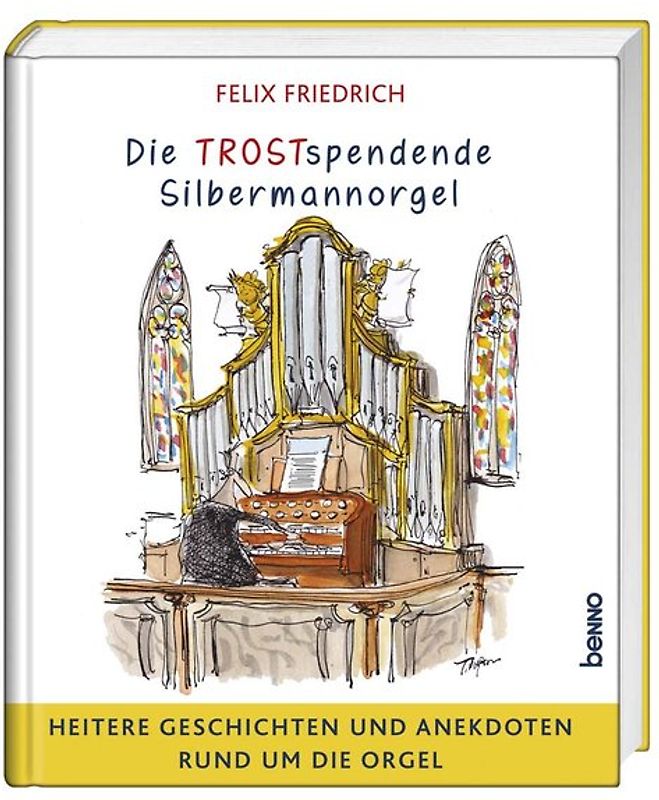Die TROSTspendende Silbermannorgel