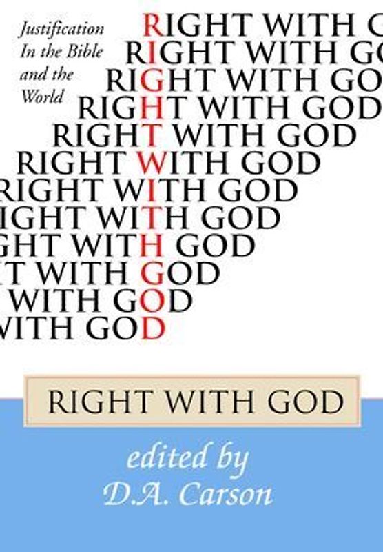 Right with God: Justification in the Bible and the World