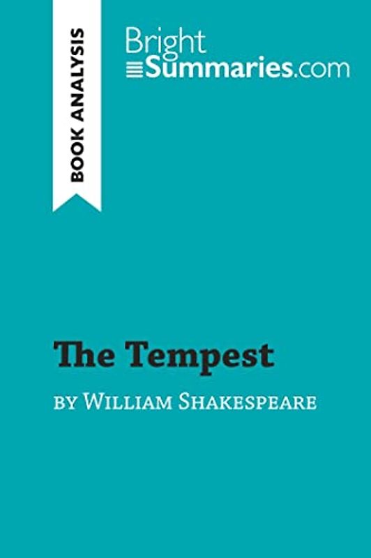 The Tempest by William Shakespeare (Book Analysis): Detailed Summary, Analysis and Reading Guide (BrightSummaries.com)