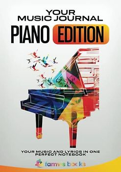 Your Music Journal: Piano | music book A4 | piano school with fun | with introduction to notes and terms in several languages | notes + lines each 1 page | 108 pages | 8,3'' x 11,7' A4' | ENGLISH