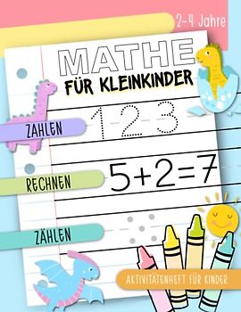 Mathe für Kleinkinder - Zahlen, Rechnen, Zählen: Aktivitätenheft für Kinder, 2-4 Jahre