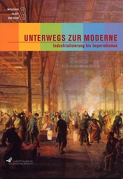 Unterwegs zur Moderne, Industrialisierung bis Imperialismus