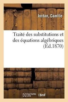 Traité Des Substitutions Et Des Équations Algébriques