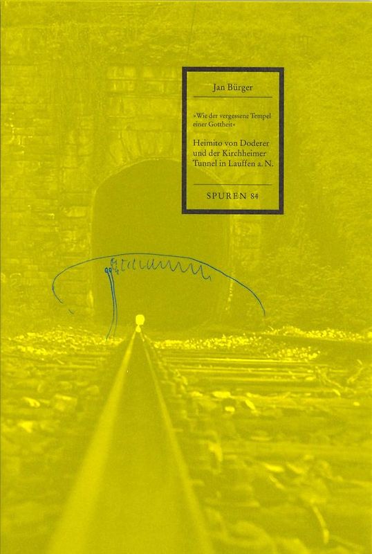 Heimito von Doderer und der Kirchheimer Tunnel in Lauffen a. N.