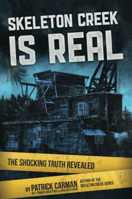 Skeleton Creek is Real: The Shocking Truth Revealed: (UK Edition) (Skeleton Creek (UK Edition), Band 6)