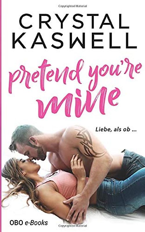 Pretend you're mine: Liebe, als ob ...