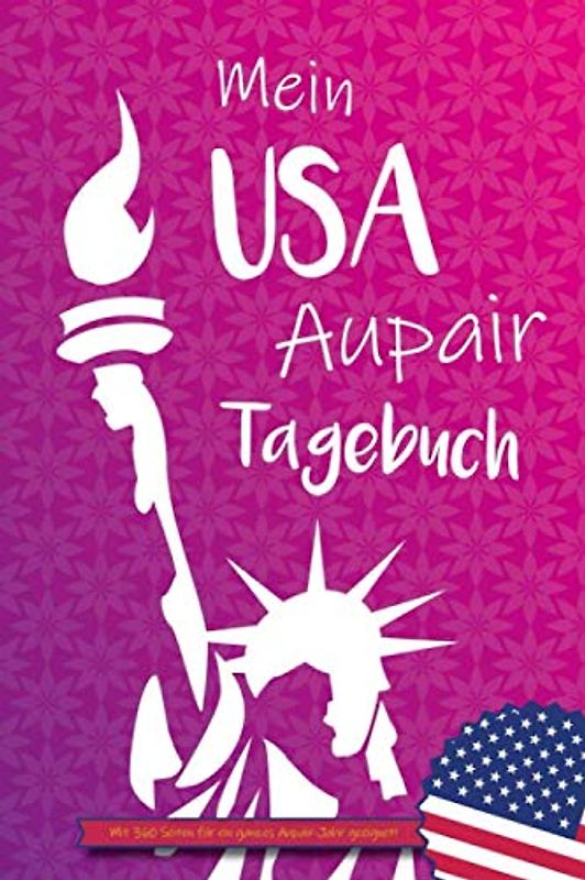Mein USA Aupair Tagebuch: Aupair Tagebücher um die besten Momente festzuhalten