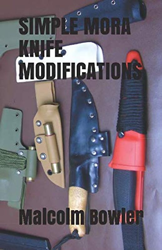 SIMPLE MORA KNIFE MODIFICATIONS