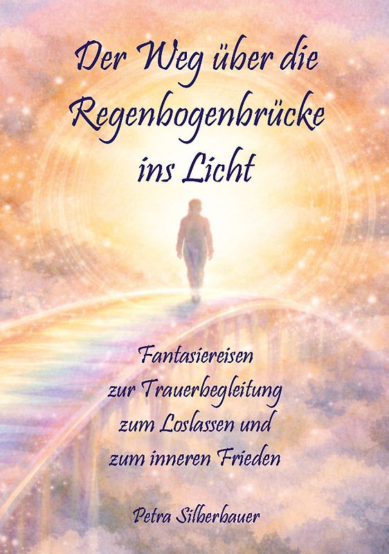 Der Weg über die Regenbogenbrücke ins Licht
