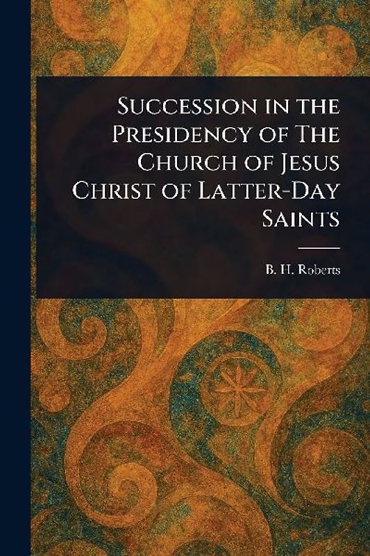 Succession in the Presidency of The Church of Jesus Christ of Latter-Day Saints