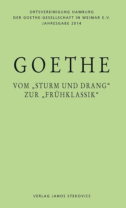 Goethe - vom "Sturm und Drang" zur "Frühklassik"
