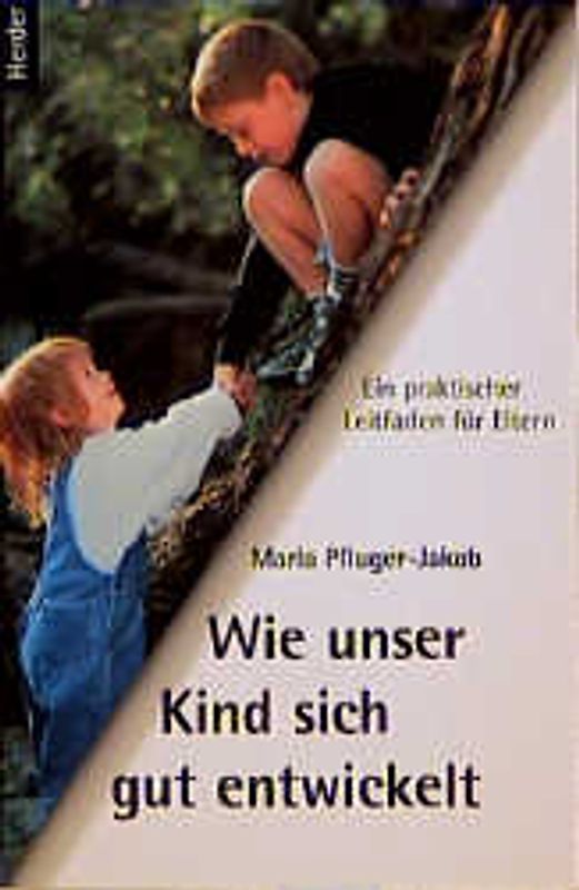 Wie unser Kind sich gut entwickelt. Ein praktischer Leitfaden für Eltern