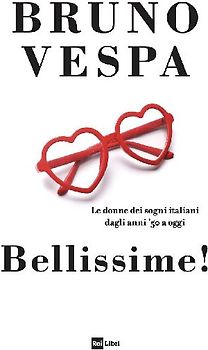 Bellissime! Le donne dei sogni italiani dagli anni '50 a oggi