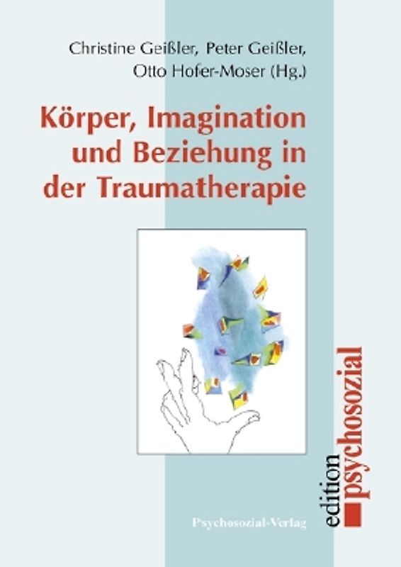 Körper, Imagination und Beziehung in der Traumatherapie