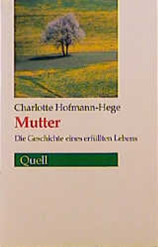 Mutter. Die Geschichte eines erfüllten Lebens