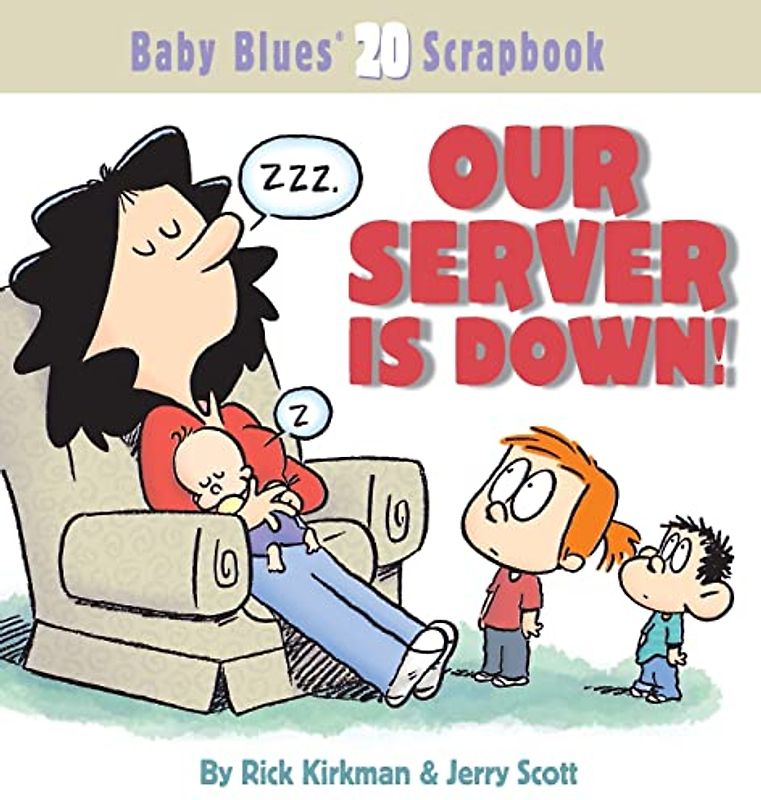 Our Server Is Down! (Baby Blues Scrapbook) - Rick Kirkman